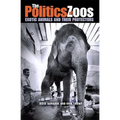 The Politics of Zoos - Hardcover