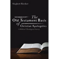 The Old Testament Basis of Christian Apologetics: A Biblical-Theological Survey - Hardcover