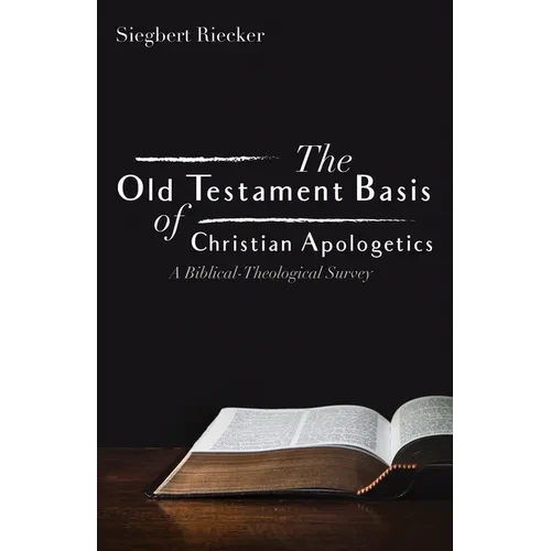The Old Testament Basis of Christian Apologetics: A Biblical-Theological Survey - Hardcover