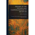History of the Ottawa and Chippewa Indians of Michigan - Hardcover