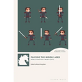 Playing the Middle Ages: Pitfalls and Potential in Modern Games - Paperback