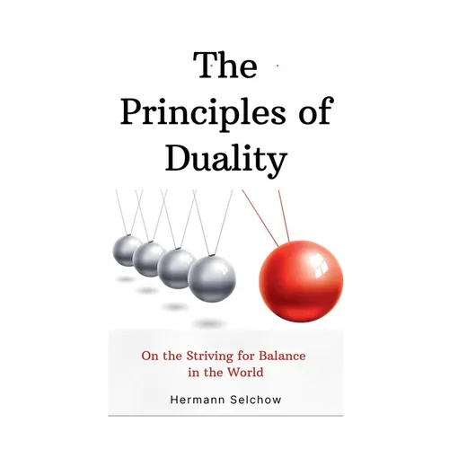 Les Principes de la Dualité : Sur la Quête d'Équilibre dans le Monde - Broché