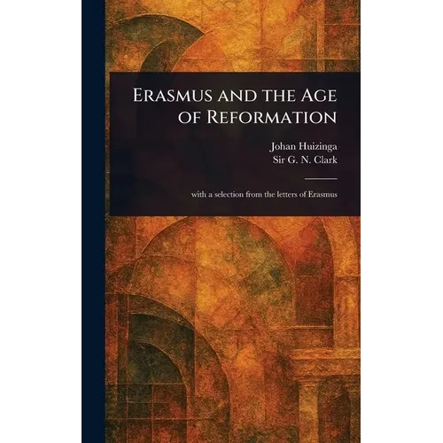 Erasmus and the Age of Reformation - Hardcover
