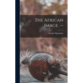 The African Image. -- - Hardcover