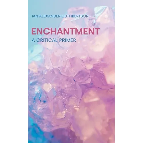 Enchantment: A Critical Primer - Hardcover