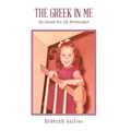 The Greek in Me: My Search For My Birthmother - Hardcover
