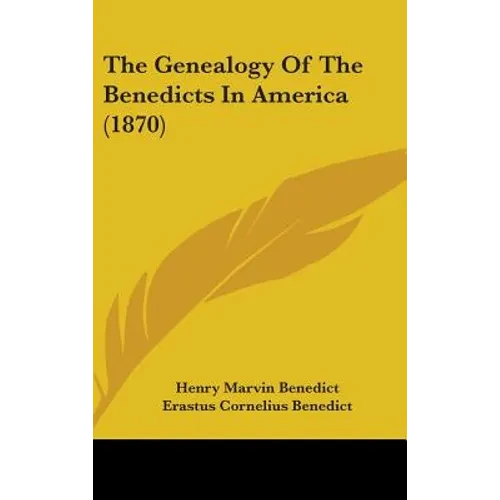 The Genealogy Of The Benedicts In America (1870) - Hardcover