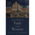 Between Faith and Reason: Essays on Catholic Modernism - Hardcover