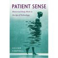 Patient Sense: Rhetorical Body Work in the Age of Technology - Hardcover