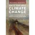 How To Think About Climate Change - Paperback