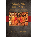 Around the Table: Retelling the Story of the Eucharist Through the Eyes of Jesus' First Followers - Hardcover