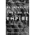 Rethinking the End of Empire: Nationalism, State Formation, and Great Power Politics - Hardcover