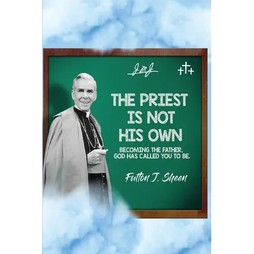 The Priest Is Not His Own.: Becoming The Father, God Has Called You To Be. - Paperback