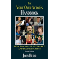 The Voice Over Actor's Handbook: How to Analyze, Interpret, and Deliver Scripts - Hardcover