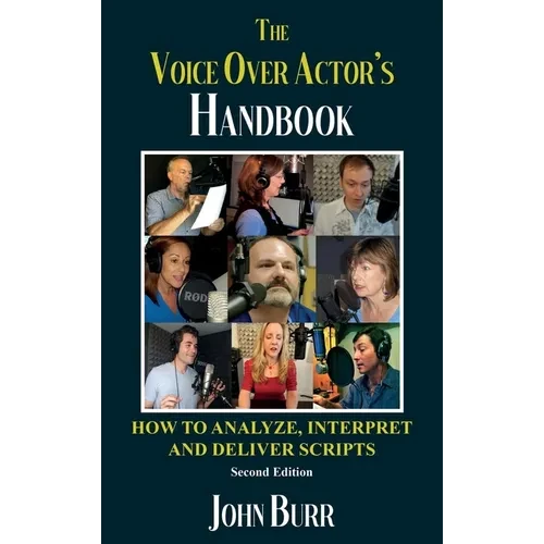The Voice Over Actor's Handbook: How to Analyze, Interpret, and Deliver Scripts - Hardcover