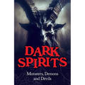 Dark Spirits: Monsters, Demons and Devils - Hardcover