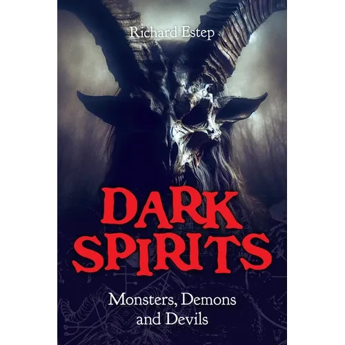 Dark Spirits: Monsters, Demons and Devils - Hardcover