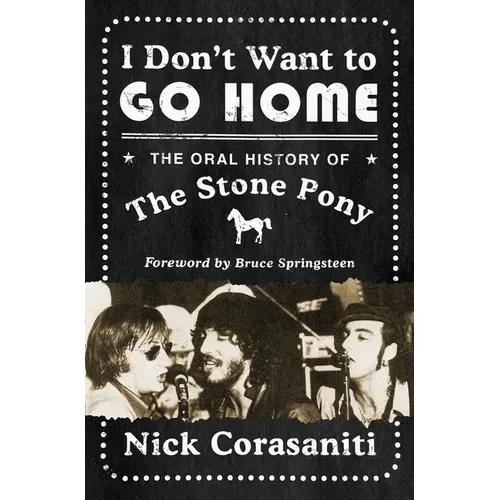 I Don't Want to Go Home: The Oral History of the Stone Pony - Paperback