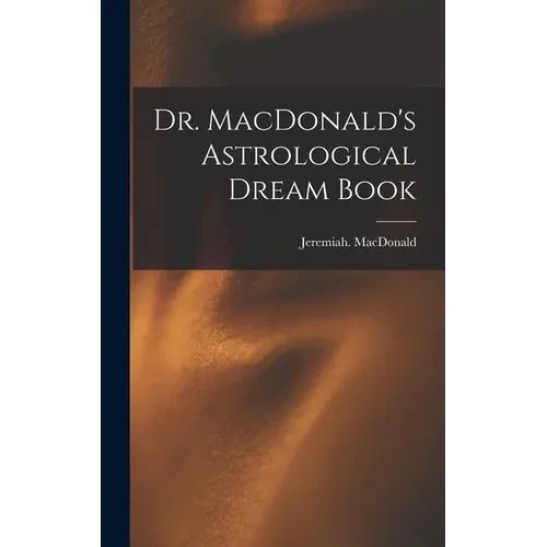 Dr. MacDonald's Astrological Dream Book - Hardcover