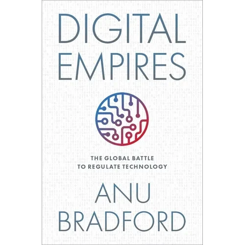 Digital Empires: The Global Battle to Regulate Technology - Paperback
