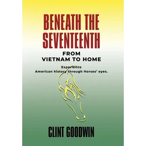 Beneath the Seventeenth: From Vietnam to Home - Hardcover