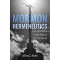 Mormon Hermeneutics: Five Approaches to the Bible by the Lds Church - Hardcover
