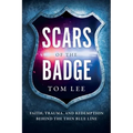 Scars of the Badge: Faith, Trauma, and Redemption Behind the Thin Blue Line - Paperback