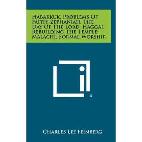 Habakkuk, Problems Of Faith; Zephaniah, The Day Of The Lord; Haggai, Rebuilding The Temple; Malachi, Formal Worship - Hardcover