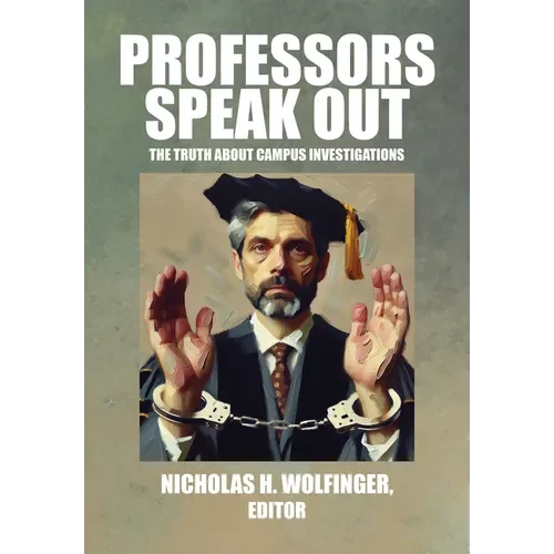 Professors Speak Out: The Truth about Campus Investigations - Paperback