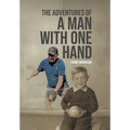 The Adventures of a Man With One Hand - Hardcover