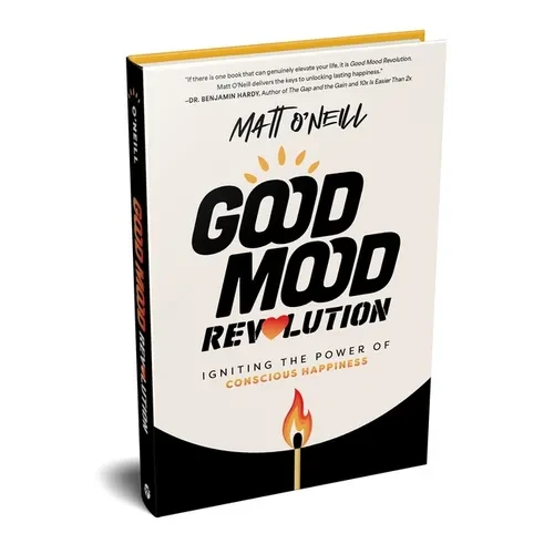 Good Mood Revolution: Igniting the Power of Conscious Happiness - Paperback