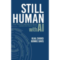 Still Human: How to Build Organizations Where People and Teams Thrive - Hardcover