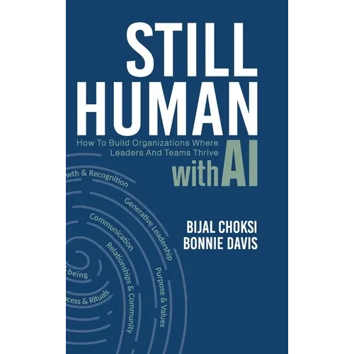 Still Human: How to Build Organizations Where People and Teams Thrive - Hardcover