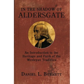 In the Shadow of Aldersgate: An Introduction to the Heritage and Faith of the Wesleyan Tradition - Paperback