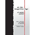 at the dangerous edge of social justice: race, violence and death in America - Hardcover