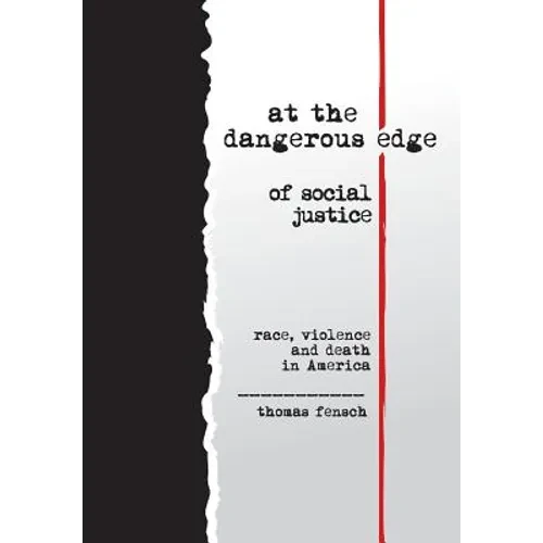 at the dangerous edge of social justice: race, violence and death in America - Hardcover