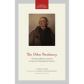 The Other Presidency: Thomas Jefferson and the American Philosophical Society - Hardcover