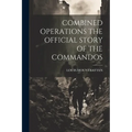 Combined Operations the Official Story of the Commandos - Paperback