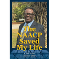 The NAACP Saved My Life: A True Story - Paperback