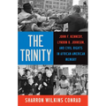 The Trinity: John F. Kennedy, Lyndon B. Johnson, and Civil Rights in African American Memory - Paperback