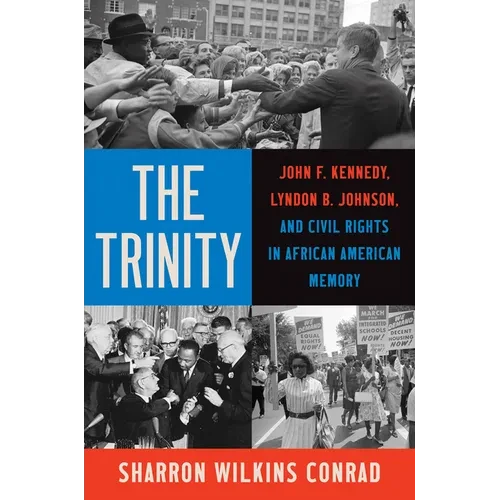 The Trinity: John F. Kennedy, Lyndon B. Johnson, and Civil Rights in African American Memory - Paperback