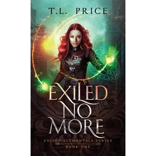 Exiled No More: Exiled Elementals Series (Book One) - Hardcover