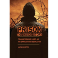 Prison: The Inside Story: Transforming Lives as an Officer and Educator - Paperback