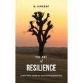 The Art of Resilience: A Self-Help Guide to Overcoming Adversity - Hardcover