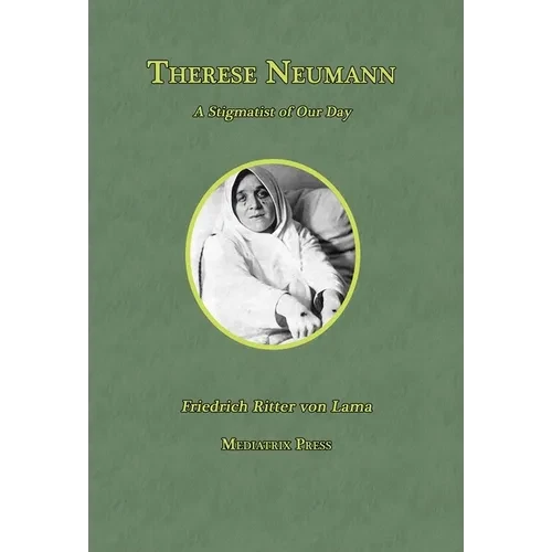 Therese Neumann: A Stigmatist of Our Day - Hardcover
