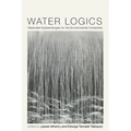 Water Logics: Materialist Epistemologies for the Environmental Humanities - Hardcover