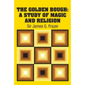 The Golden Bough: A Study of Magic and Religion - Paperback