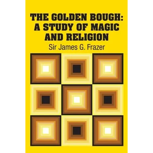 The Golden Bough: A Study of Magic and Religion - Paperback