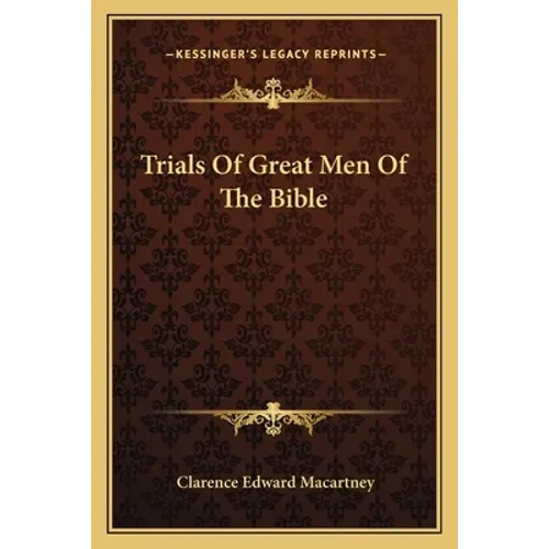 Trials Of Great Men Of The Bible - Paperback