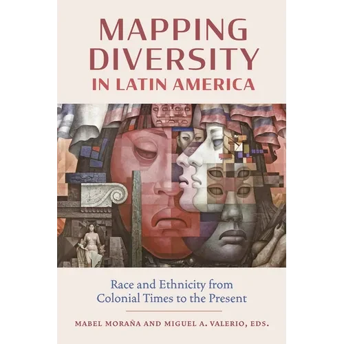 Mapping Diversity in Latin America: Race and Ethnicity from Colonial Times to the Present - Hardcover